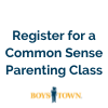 Register for a Common Sense Parenting Class - Boys Town